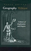 Geography Militant: Cultures of Exploration and Empire (0631201114) cover image