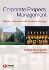 Corporate Property Management: Aligning Real Estate With Business Strategy (0632060514) cover image