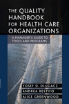 The Quality Handbook for Health Care Organizations: A Manager's Guide to Tools and Programs (0787969214) cover image