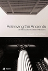Retrieving the Ancients: An Introduction to Greek Philosophy (1405108614) cover image