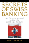 Secrets of Swiss Banking: An Owner's Manual to Quietly Building a Fortune (0470136715) cover image