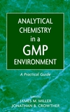 Analytical Chemistry in a GMP Environment: A Practical Guide (0471314315) cover image