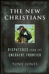 The New Christians: Dispatches from the Emergent Frontier, Tony Jones