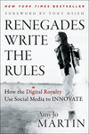 Renegades Write the Rules: How the Digital Royalty Use Social Media to Innovate (1118340515) cover image