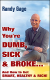 Why You're Dumb, Sick and Broke...And How to Get Smart, Healthy and Rich!  (0470049316) cover image