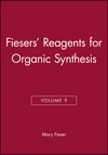 Fiesers' Reagents for Organic Synthesis, Volume 9 (0471056316) cover image