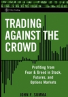 Trading Against the Crowd: Profiting from Fear and Greed in Stock, Futures and Options Markets (0471471216) cover image