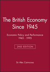The British Economy Since 1945: Economic Policy and Performance 1945 - 1995, 2nd Edition (0631199616) cover image