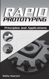 Rapid Prototyping: Principles and Applications (0471730017) cover image