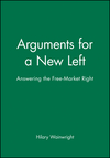 Arguments for a New Left: Answering the Free-Market Right (0631191917) cover image