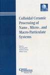 Colloidal Ceramic Processing of Nano-, Micro-, and Macro-Particulate Systems (1574982117) cover image