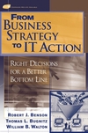 From Business Strategy to IT Action: Right Decisions for a Better Bottom Line (0471491918) cover image