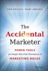 The Accidental Marketer: Power Tools for People Who Find Themselves in Marketing Roles (1118797418) cover image