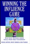 Winning the Influence Game: What Every Business Leader Should Know about Government (0471383619) cover image