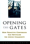 Opening the Gates: How Proactive Conversion Can Revitalize the Jewish Community (0787908819) cover image