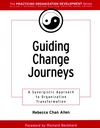 Guiding Change Journeys: A Synergistic Approach to Organization Transformation  (0787957119) cover image