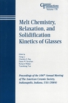 Melt Chemistry, Relaxation, and Solidification Kinetics of Glasses: Proceedings of the 106th Annual Meeting of The American Ceramic Society, Indianapolis, Indiana, USA 2004 (1574981919) cover image