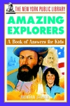 The New York Public Library Amazing Explorers: A Book of Answers for Kids (047139291X) cover image