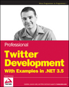 Professional Twitter Development: With Examples in .NET 3.5 (0470531320) cover image