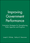 Improving Government Performance: Evaluation Strategies for Strengthening Public Agencies and Programs (0470631120) cover image