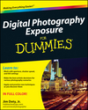 Digital Photography Exposure For Dummies (0470647620) cover image Digital Photography Exposure For Dummies (0470647620) cover image