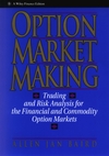 Option Market Making: Trading and Risk Analysis for the Financial and Commodity Option Markets (0471578320) cover image