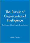 The Pursuit of Organizational Intelligence: Decisions and Learning in Organizations (0631211020) cover image