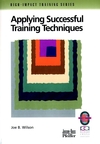 Applying Successful Training Techniques: A Practical Guide To Coaching And Facilitating Skills (0787950920) cover image