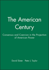 The American Century: Consensus and Coercion in the Projection of American Power (0631212221) cover image