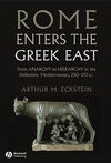 Rome Enters the Greek East: From Anarchy to Hierarchy in the Hellenistic Mediterranean, 230-170 BC (1405160721) cover image