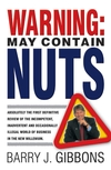 Warning!: May Contain Nuts! absolutely the first definitive review of the incompetent, inadvertent and occasionally illegal world of business in the new Millenium. (1841124621) cover image