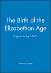 The Birth of the Elizabethan Age: England in the 1560s (0631199322) cover image