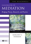 The Blackwell Handbook of Mediation: Bridging Theory, Research, and Practice (1405127422) cover image