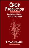 Crop Production: Evolution, History, and Technology (0471079723) cover image