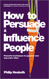 How to Persuade and Influence People: Powerful Techniques to Get Your Own Way More Often, Completely Revised and Updated Edition of Life's a Game So Fix the Odds (0857080423) cover image