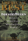 America's Best: IndustryWeek's Guide to World-Class Manufacturing Plants (0471160024) cover image