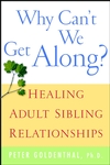 Why Can't We Get Along?: Healing Adult Sibling Relationships (0471388424) cover image