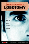 The Do-It-Yourself Lobotomy: Open Your Mind to Greater Creative Thinking (0471417424) cover image