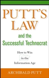 Putt's Law and the Successful Technocrat: How to Win in the Information Age (0471714224) cover image