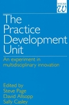 The Practice Development Unit: An Experiment in Multi-Disciplinary Innovation (1861560524) cover image