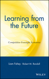 Learning from the Future: Competitive Foresight Scenarios  (0471303526) cover image