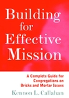 Building for Effective Mission: A Complete Guide for Congregations on Bricks and Mortar Issues (0787938726) cover image