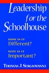 Leadership for the Schoolhouse: How Is It Different? Why Is It Important? (0787955426) cover image