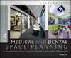 Medical and Dental Space Planning: A Comprehensive Guide to Design, Equipment, and Clinical Procedures, 4th Edition (1118456726) cover image
