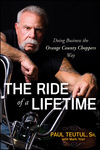 The Ride of a Lifetime: Doing Business the Orange County Choppers Way (0470563427) cover image
