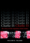 Charlie D.: The Story of the Legendary Bond Trader (0471156728) cover image