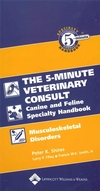 The Five-Minute Veterinary Consult Canine and Feline Specialty Handbook: Musculoskeletal Disorders (0781782228) cover image