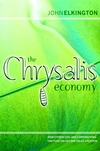 The Chrysalis Economy: How Citizen CEOs and Corporations Can Fuse Values and Value Creation (1841121428) cover image