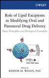 Role of Lipid Excipients in Modifying Oral and Parenteral Drug Delivery: Basic Principles and Biological Examples (0471739529) cover image