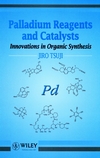 Palladium Reagents and Catalysts: Innovations in Organic Synthesis (0471972029) cover image